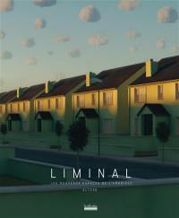 Liminal : les nouveaux espaces de l'angoisse