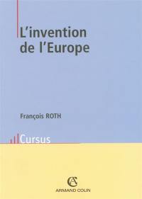 L'invention de l'Europe : de l'Europe de Jean Monnet à l'Union européenne