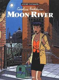 Caroline Baldwin. Vol. 1. Moon river