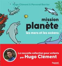 Mission planète. Vol. 2. Les mers et les océans