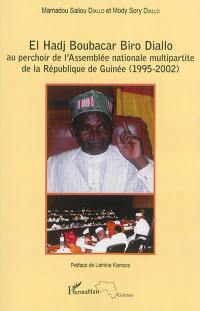 El Hadj Boubacar Biro Diallo : au perchoir de l'Assemblée nationale multipartite de la République de Guinée (1995-2002)