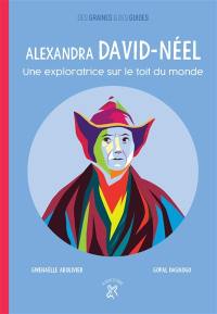 Alexandra David-Néel : une exploratrice sur le toit du monde