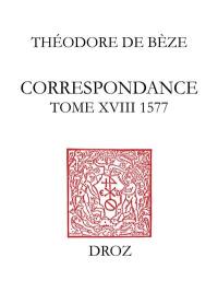 Correspondance. Vol. 18. 1577