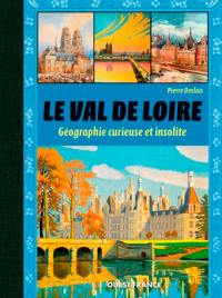 Le Val de Loire : géographie curieuse et insolite