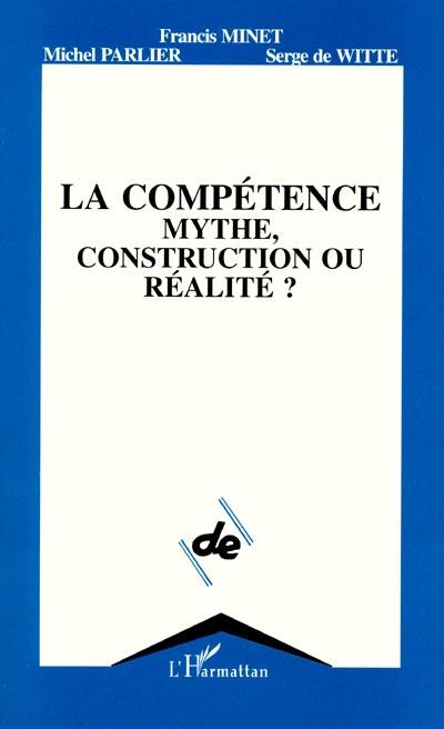 La Compétence : mythe, construction ou réalité ?