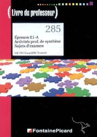 Epreuve E1-A, activités prof. de synthèse, sujets d'examen, bac pro comptabilité terminale (livre du professeur)