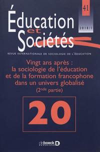 Education et sociétés, n° 41. Vingt ans après : la sociologie de l'éducation et de la formation francophone dans un univers globalisé (2de partie)