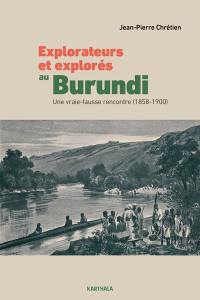 Explorateurs et explorés au Burundi : une vraie-fausse rencontre (1858-1900)