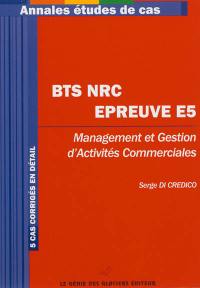 Annales études de cas BTS NRC : épreuve E5 : management et gestion d'activités commerciales