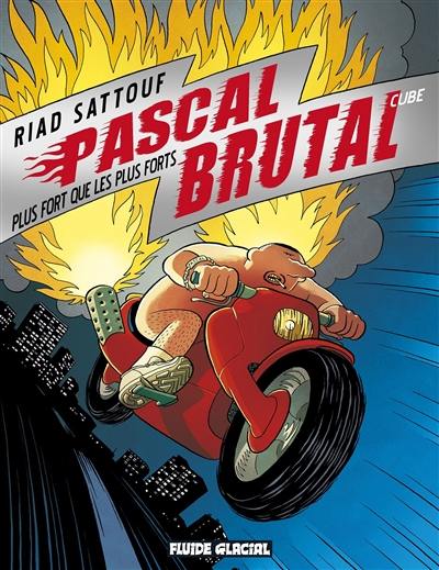 Pascal Brutal. Vol. 3. Plus fort que les plus forts
