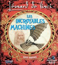 Léonard de Vinci : les incroyables machines