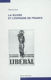 La Suisse et l'Espagne de Franco : de la guerre civile à la mort du dictateur (1936-1975)