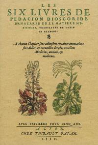 Les six livres de Pedacion Dioscoride d'Anazarbe de la matiere medicinale, translatez de latin en françois...