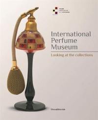 International perfume museum : looking at the collections