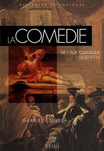 La comédie de l'âge classique : 1630-1715