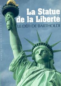 La statue de la Liberté : le défi de Bartholdi