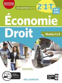 Economie, droit 2de, 1re, terminale bac pro : modules 1 à 5 : nouveau programme