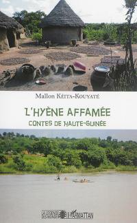 L'hyène affamée : contes de la Haute-Guinée