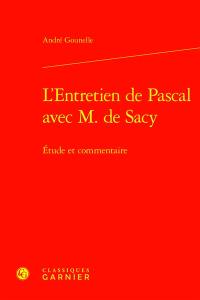Entretien de M. Pascal et de M. de Sacy sur la lecture d'Epictète et de Montaigne. L'entretien de Pascal avec M. de Sacy : étude et commentaire