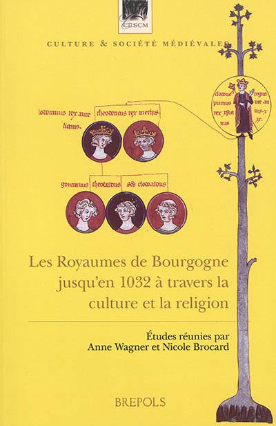 Les royaumes de Bourgogne jusqu'en 1032 : à travers la culture et la religion : Besançon, 2-4 octobre 2014