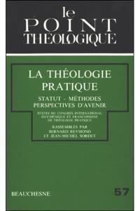 La Théologie pratique : statuts, méthodes, perspectives d'avenir