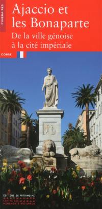 Ajaccio et les Bonaparte : de la ville génoise à la cité impériale