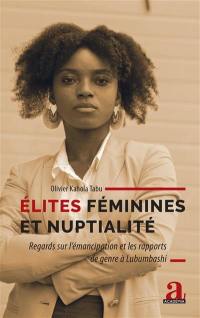 Elites féminines et nuptialité : regards sur l'émancipation et les rapports de genre à Lubumbashi
