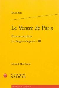 Oeuvres complètes. Les Rougon-Macquart. Vol. 3. Le ventre de Paris
