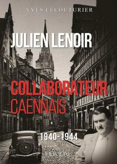 Julien Lenoir : collaborateur caennais : 1940-1944