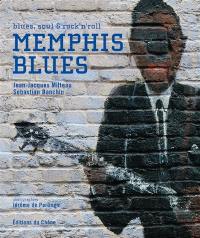 Memphis blues : blues, soul & rock'n'roll