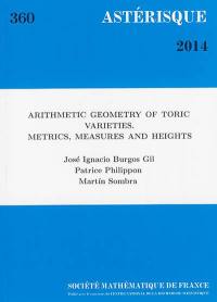 Astérisque, n° 360. Arithmetic geometry of toric varieties : metrics, measures and heights