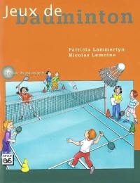 Jeux de badminton : 32 jeux pour l'école élémentaire et le secondaire