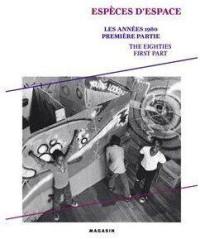 Les années 1980. Vol. 1. Espèces d'espace : exposition, Grenoble, le Magasin, 12 octobre-4 janvier 2009