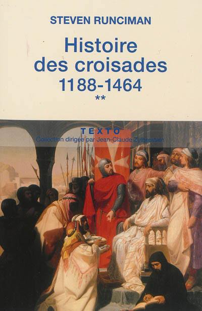 Histoire des croisades. Vol. 2. 1188-1464