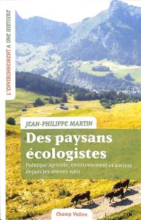 Des paysans écologistes : politique agricole, environnement et société depuis les années 1960
