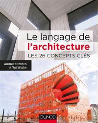 Le langage de l'architecture : les 26 concepts clés