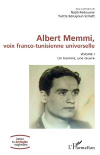 Albert Memmi, voix franco-tunisienne universelle. Vol. 1. Un homme, une oeuvre