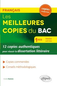Les meilleures copies du bac, français 1res toutes séries : 12 copies authentiques pour réussir la dissertation littéraire