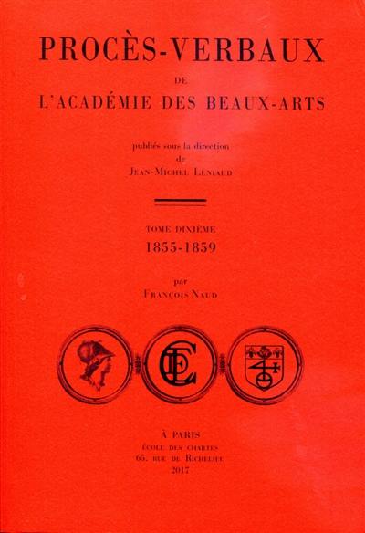 Procès-verbaux de l'Académie des beaux-arts. Vol. 10. 1855-1859