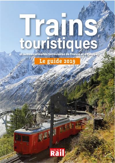 Le guide 2019 des trains touristiques et autres curiosités ferroviaires de France et d'Europe