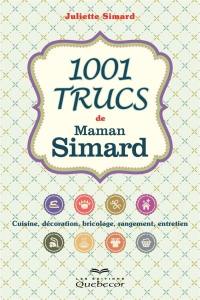 1001 trucs pratiques de Maman Simard : cuisine, décoration, bricolage, rangement, entretien