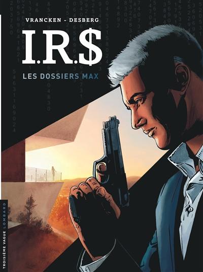 IRS. Vol. 0. Les dossiers Max
