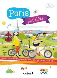 Paris for kids : great ideas for making the most of Paris with your kids
