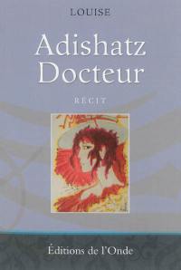 Adishatz docteur : récit