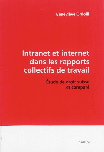 Intranet et Internet dans les rapports collectifs de travail : étude de droit suisse et comparé