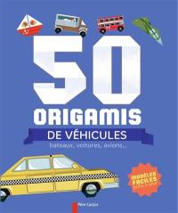 50 origamis de véhicules : bateaux, voitures, avions...