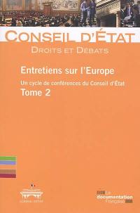 Entretiens sur l'Europe : un cycle de conférences du Conseil d'Etat (section du rapport et des études et section du contentieux). Vol. 2