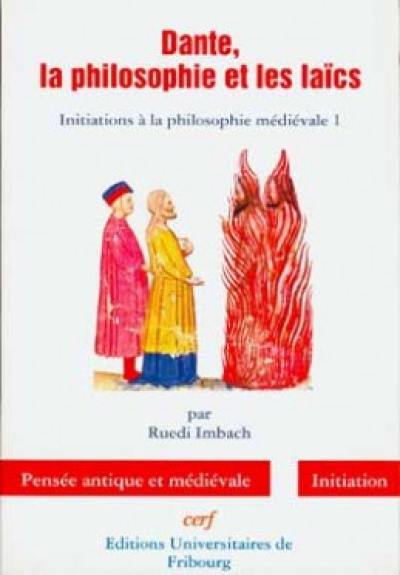 Initiations à la philosophie médiévale. Vol. 1. Dante, la philosophie et les laïcs