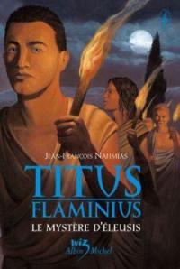 Titus Flaminius. Vol. 3. Le mystère d'Eleusis