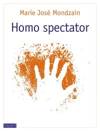 Homo spectator : voir, faire voir
